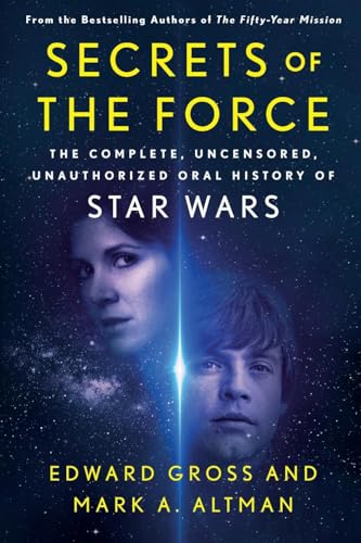 Secrets of the Force: The Complete, Uncensored, Unauthorized Oral History of Star Wars von St. Martin's Griffin