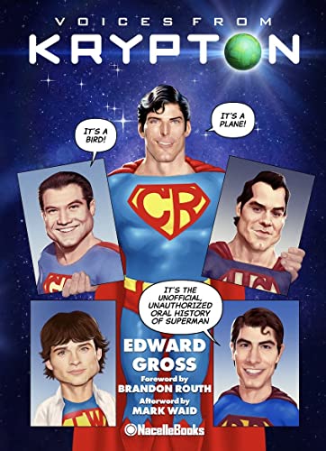 Voices From Krypton: The Complete, Unauthorized Oral History of Superman