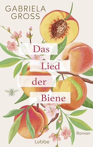 Das Lied der Biene: Roman. Ein Roman über zweite Chancen, den Mut loszulassen und neu zu beginnen Das Lied der Biene: Roman. Ein Roman über zweite Chancen, den Mut loszulassen und neu zu beginnen