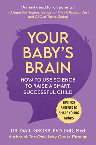 Your Baby's Brain: How to Use Science to Raise a Smart, Successful Child