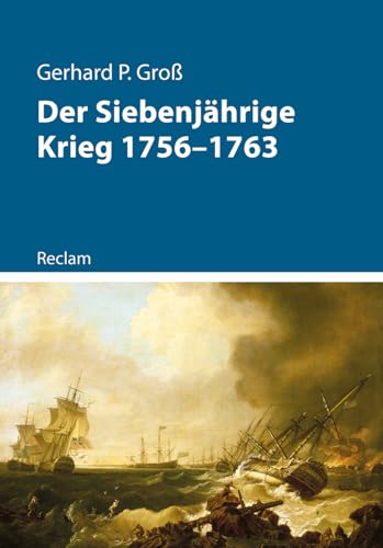 Der Siebenjährige Krieg 1756–1763 (Kriege der Moderne) von Reclam, Philipp, jun. GmbH, Verlag