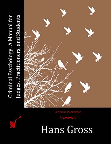 Criminal Psychology: A Manual for Judges, Practitioners, and Students von CREATESPACE