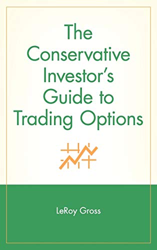 The Conservative Investor's Guide to Trading Options (A Marketplace Book)