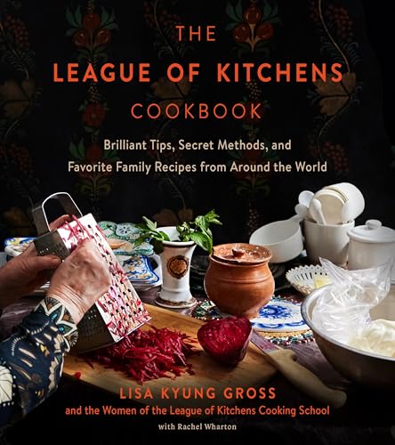 The League of Kitchens Cookbook: Brilliant Tips, Secret Methods & Favorite Family Recipes from Around the World von Unknown