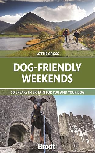 Dog-Friendly Weekends: 50 breaks in Britain for you and your dog (Bradt Travel Guide) von Bradt Guides