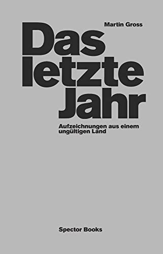 Das letzte Jahr: Aufzeichnungen aus einem ungültigen Land von Spectormag GbR