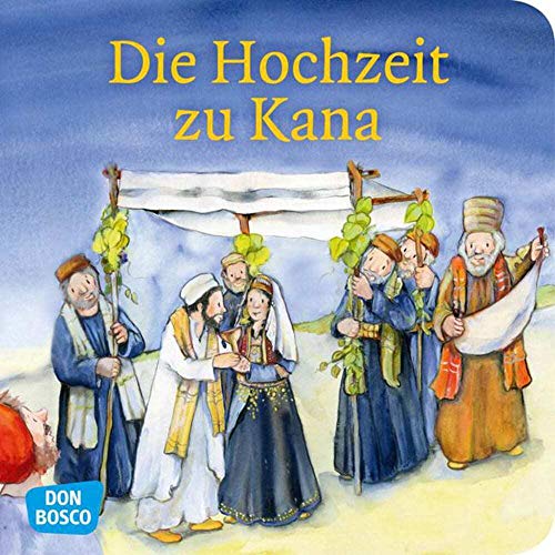 Die Hochzeit zu Kana (Kinderbibelgeschichten): Don Bosco Minis: Kinderbibelgeschichten.