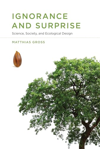 Ignorance and Surprise: Science, Society, and Ecological Design (Inside Technology) von MIT Press