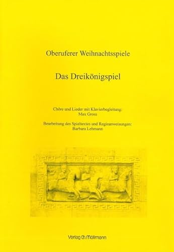 Oberuferer Weihnachtsspiele: Das Dreikönigsspiel: Chöre und Lieder mit Klavierbegleitung. Bearbeitete Spieltexte und Regieanweisungen