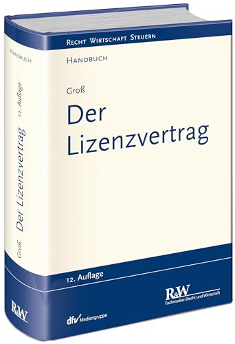 Der Lizenzvertrag (Recht Wirtschaft Steuern - Handbuch)