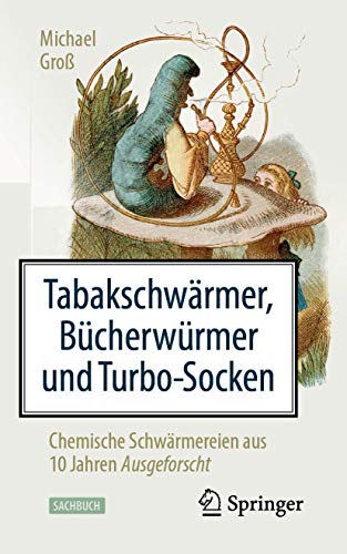 Tabakschwärmer, Bücherwürmer und Turbo-Socken: Chemische Schwärmereien aus 10 Jahren Ausgeforscht von Springer
