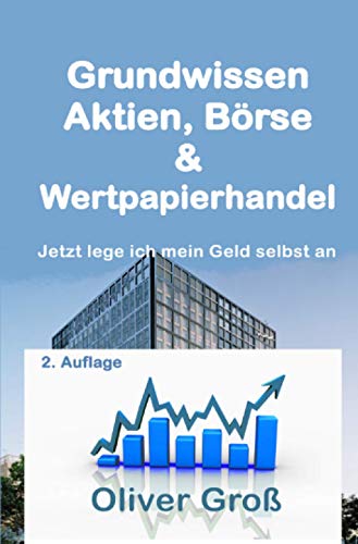 Grundwissen Aktien, Börse & Wertpapierhandel: Jetzt lege ich mein Geld selbst an