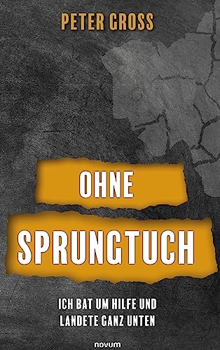 Ohne Sprungtuch: Ich bat um Hilfe und landete ganz unten