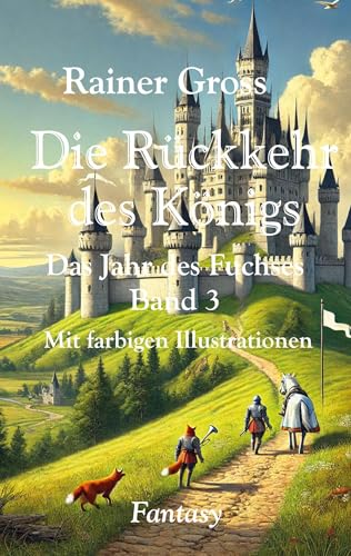 Die Rückkehr des Königs: Fantasyroman. Mit farbigen Illustrationen (Das Jahr des Fuchses) von BoD – Books on Demand