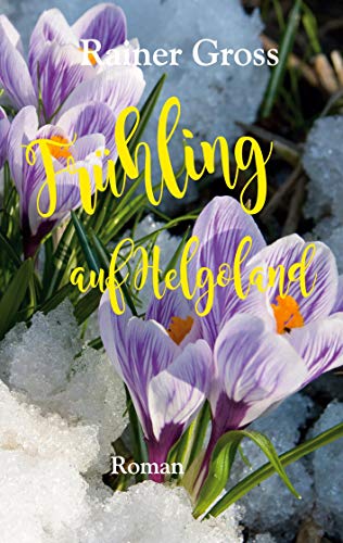 Frühling auf Helgoland: Roman