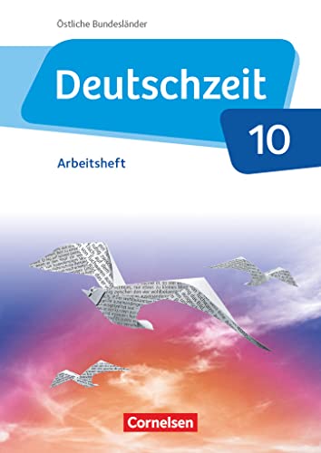 Deutschzeit - Östliche Bundesländer und Berlin - 10. Schuljahr: Arbeitsheft mit Lösungen Deutschzeit - Östliche Bundesländer und Berlin - 10. Schuljahr: Arbeitsheft mit Lösungen
