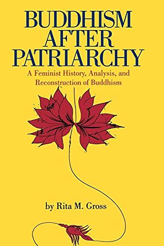 Buddhism After Patriarchy: A Feminist History, Analysis, and Reconstruction of Buddhism