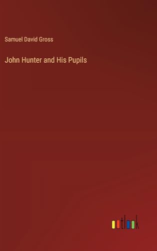 John Hunter and His Pupils von Outlook Verlag