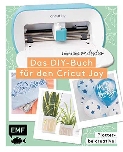 Plotter – Be creative! Das DIY-Buch für den Cricut Joy von @machsschoen: Mit über 60 Motivvorlagen zum Download. Schneiden, malen, Siebdruck und mehr. ... und mehr. Alle Grundlagen einfach erklärt Plotter – Be creative! Das DIY-Buch für den Cricut Joy von @machsschoen: Mit über 60 Motivvorlagen zum Download. Schneiden, malen, Siebdruck und mehr. ... und mehr. Alle Grundlagen einfach erklärt