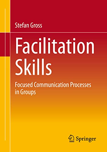 Facilitation Skills: Focused Communication Processes in Groups