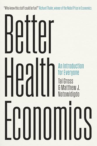 Better Health Economics: An Introduction for Everyone von University of Chicago Press