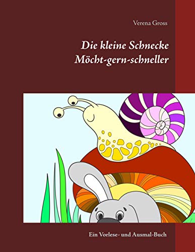 Die kleine Schnecke Möcht-gern-schneller: Ein Vorlese- und Ausmal-Buch von Books on Demand