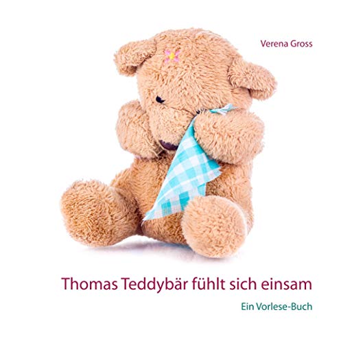 Thomas Teddybär fühlt sich einsam: Ein Vorlese-Buch