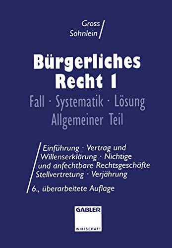 Bürgerliches Recht, Bd.1, Allgemeiner Teil: Fall · Systematik · Lösung Allgemeiner Teil (Burgerliches Recht) von Gabler Verlag