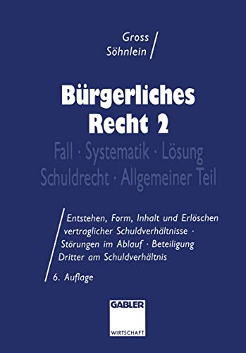 Bürgerliches Recht, Bd.2, Schuldrecht, Allgemeiner Teil: Fall · Systematik · Lösung · Schuldrecht · Allgemeiner Teil (Burgerliches Recht, Band 2) von Gabler Verlag