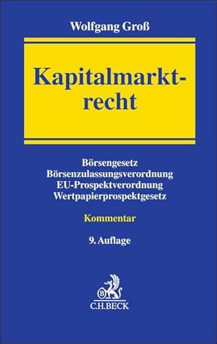 Kapitalmarktrecht: Kommentar zum Börsengesetz, zur Börsenzulassungs-Verordnung, zum Wertpapierprospektgesetz und zur Prospektverordnung Kapitalmarktrecht: Kommentar zum Börsengesetz, zur Börsenzulassungs-Verordnung, zum Wertpapierprospektgesetz und zur Prospektverordnung von C.H.Beck