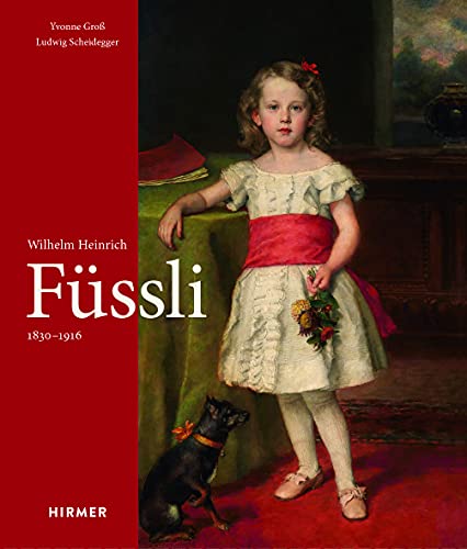 Wilhelm Heinrich Füssli 1830-1916: Biografie und Werkverzeichnis