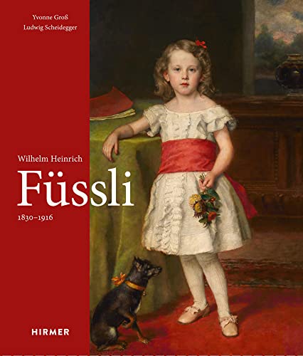 Wilhelm Heinrich Füssli 1830-1916: Biografie und Werkverzeichnis