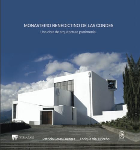 Monasterio Benedictino de Las Condes: Una obra de arquitectura patrimonial von Ediciones UC