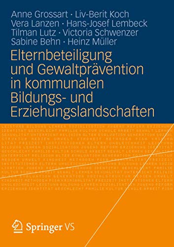 Elternbeteiligung und Gewaltprävention in kommunalen Bildungs- und Erziehungslandschaften: Modelle und Instrumente für die Praxis Elternbeteiligung und Gewaltprävention in kommunalen Bildungs- und Erziehungslandschaften: Modelle und Instrumente für die Praxis von VS Verlag für Sozialwissenschaften