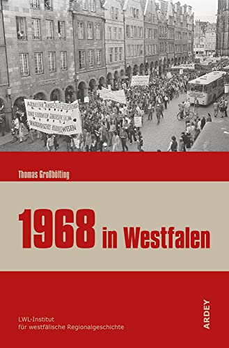 1968 in Westfalen: Akteure, Formen und Nachwirkungen einer Protestbewegung (Regionalgeschichte kompakt)