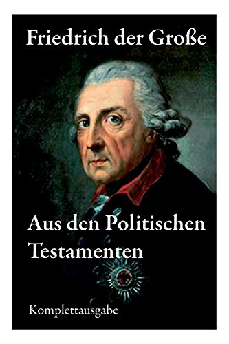 Aus den Politischen Testamenten: Finanzwirtschaft, Wirtschaftspolitik, Regierungssystem, Äußere Politik, Testament und viel mehr…