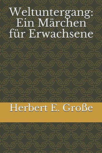Weltuntergang: Ein Märchen für Erwachsene