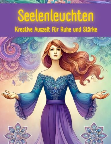 Seelenleuchten: Kreative Auszeit für Ruhe und Stärke von Independently published