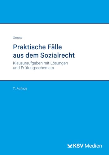 Praktische Fälle aus dem Sozialrecht: Klausuraufgaben mit Lösungen und Prüfungsschemata (Reihe Verwaltung in Studium und Praxis) von KSV Medien Wiesbaden