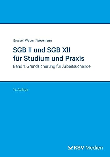 SGB II und SGB XII für Studium und Praxis (Bd. 1/3): Band 1: Grundsicherung für Arbeitsuchende (Reihe Verwaltung in Studium und Praxis) von Kommunal- und Schul-Verlag/KSV Medien Wiesbaden