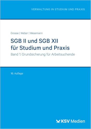 SGB II und SGB XII für Studium und Praxis (Bd. 1/3): Band 1: Grundsicherung für Arbeitsuchende (Reihe Verwaltung in Studium und Praxis) von KSV Medien Wiesbaden