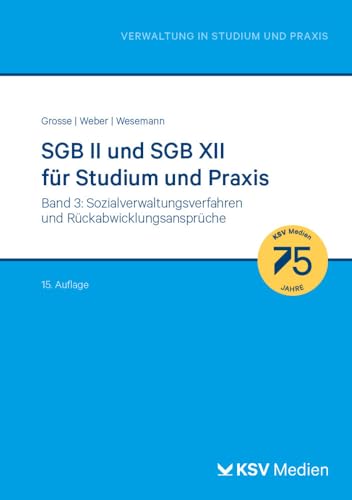 SGB II und SGB XII für Studium und Praxis (Bd. 3/3): Band 3: Sozialverwaltungsverfahren und Rückabwicklungsansprüche (Reihe Verwaltung in Studium und Praxis) von Kommunal-u.Schul-Verlag