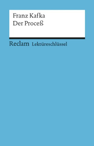 Franz Kafka: Der Proceß. Lektüreschlüssel von Reclam Philipp Jun.