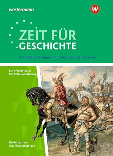 Zeit für Geschichte - Ausgabe für die Qualifikationsphase in Niedersachsen: Themenband bis zum Zentralabitur 2023 Wechselwirkungen und Anpassungsprozesse Zeit für Geschichte - Ausgabe für die Qualifikationsphase in Niedersachsen: Themenband bis zum Zentralabitur 2023 Wechselwirkungen und Anpassungsprozesse