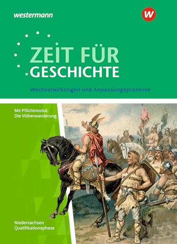Zeit für Geschichte - Ausgabe für die Qualifikationsphase in Niedersachsen: Themenband bis zum Zentralabitur 2023 Wechselwirkungen und Anpassungsprozesse