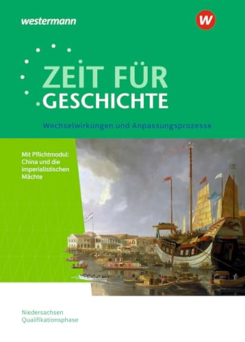 Zeit für Geschichte - Ausgabe für die Qualifikationsphase in Niedersachsen: Themenband ab dem Zentralabitur 2024 Wechselwirkungen und Anpassungsprozesse von Schroedel