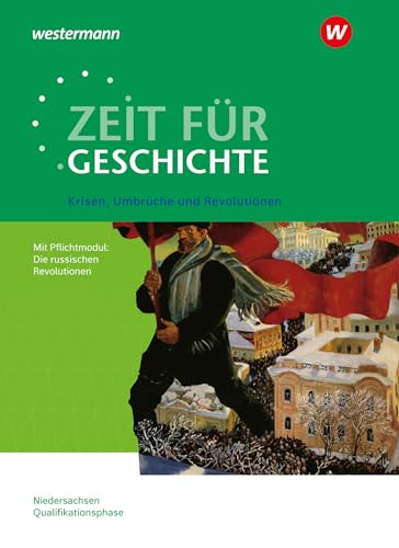 Zeit für Geschichte - Ausgabe für die Qualifikationsphase in Niedersachsen: Themenband ab dem Zentralabitur 2025 Krisen, Umbrüche und Revolutionen von Westermann Schulbuchverlag