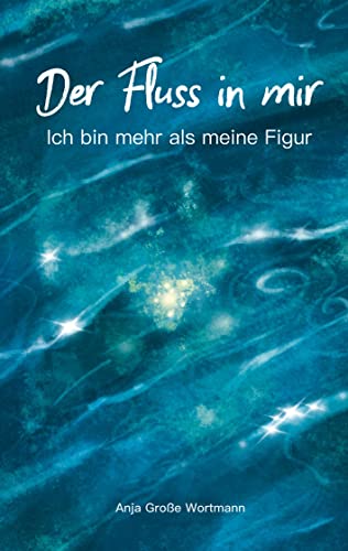 Der Fluss in mir: Ich bin mehr als meine Figur