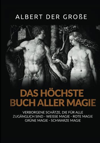 Das höchste buch aller Magie: Verborgene schätze, die für alle zugänglich sind - weisse Magie - rote Magie - grüne Magie - schwarze Magie von David De Angelis