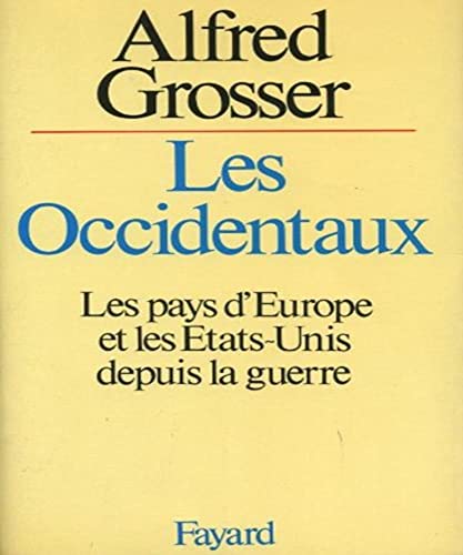Les Occidentaux: Les pays d'Europe et les Etats-Unis depuis la guerre